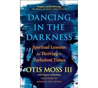 Dancing in the Darkness: Spiritual Lessons for Thriving in Turbulent Times