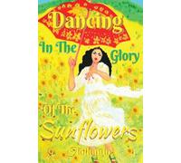 Dancing In The Glory Of The Sunflowers