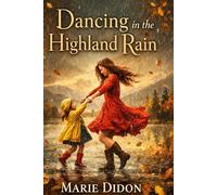 Dancing in the Highland Rain: A Scottish Family Saga