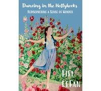 Dancing in the Hollyhocks: Rediscovering A Sense of Wonder