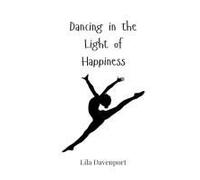 Dancing In The Light Of Happiness
