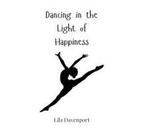 Dancing In The Light Of Happiness