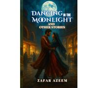 Dancing In the Moonlight and Other Stories