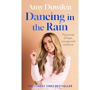 Dancing in the Rain: My story of hope, courage and resilience