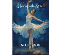 Dancing in the Stars 2: 150 lined pages for creative writing, gift for ballet dancers or fans of ballet