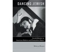 Dancing Jewish by Rossen Rebecca Assistant Professor Department of Theater and Dance Assistant Professor Department of Theater and Dance University of Tex Rossen Rebecca Assistant Professor Department