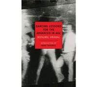 Dancing Lessons For The Advanced by Bohumil Hrabal Hrabal, Bohumil (Auteur)