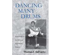 Dancing Many Drums: Excavations in African American Dance