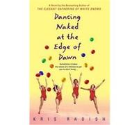 Dancing Naked At The Edge Of Dawn Kris Radish (Auteur)
