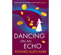 Dancing on an Echo Mansion of Ghosts and Gold, #2 - Edward Allen Karr - Lakeside Letters, LLC - ebook (ePub) - Livre
