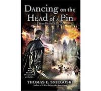 Dancing on the Head of a Pin, Remy Chandler Thomas E. Sniegoski (Auteur)