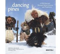 Dancing pines A wild journey through swiss customs and traditions - Dominique Rosenmund - Benteli - relié - Beau livre