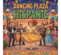 Dancing Plaza Hispanic Book for Kids: A Joyful Children’s Storybook Celebrating Latino Roots Through Merengue, Salsa, Dance and Song