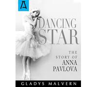Dancing Star: The Story of Anna Pavlova