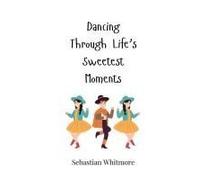 Dancing Through Life's Sweetest Moments