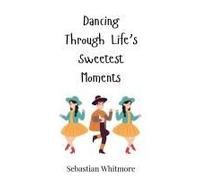 Dancing Through Life's Sweetest Moments