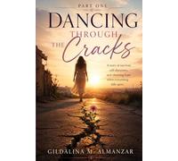 DANCING THROUGH THE CRACKS: A Novel of Love, Betrayal, Survival, and Becoming