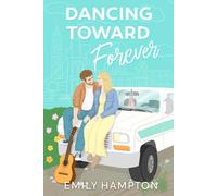 Dancing Toward Forever: A Story of Love, Faith, and Finding Home