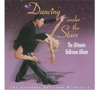Columbia Ballroom Orchestra - Dancing Under Stars: The Ultimate Ballroom Album