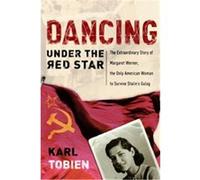 Dancing Under the Red Star Karl Tobien (Auteur)