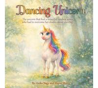 Dancing Unicorn: The unicorn that had a beautiful rainbow mane who had to overcome her doubts about dancing