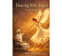 Dancing With Angels: Going Home
