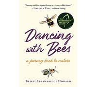 Dancing with Bees: A Journey Back to Nature