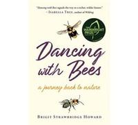 Dancing with Bees by Brigit Strawbridge Howard Brigit Strawbridge Howard (Auteur)
