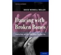 Dancing with Broken Bones by Moller David Wendell Director of Medical Humanities Director of Medical Humanities School of Medicine University of MissouriK Moller David Wendell Director of Medical Huma
