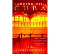 Dancing With Cuba Alma Guillermoprieto (Auteur)