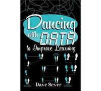 Dancing With Data to Improve Learning by Dave Sever Dave Sever (Auteur)