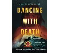 Dancing with Death: An Inspiring Real-Life Story of Epic Travel Adventure