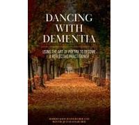 Dancing With Dementia ¿ Using The Art Of Poetry To Become A Reflective Practitioner