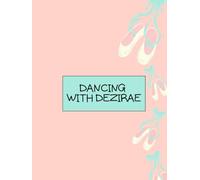 Dancing with Dezirae: A Ballerina Coloring Book full of Positivity, Movement & Magic