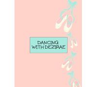 Dancing with Dezirae: A Ballerina Coloring Book full of Positivity, Movement & Magic