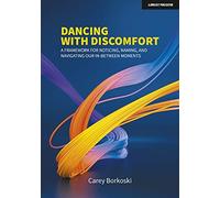 Dancing With Discomfort: A Framework For Noticing, Naming, And Navigating Our In-Between Moments