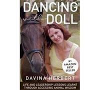 DANCING WITH DOLL Life and Leadership Lessons Learnt Through Accessing Animal Wisdom - Davina Herbert - Lulu Press Inc. - Livre en Anglais Davina HerbertDavina Herbert (Auteur)