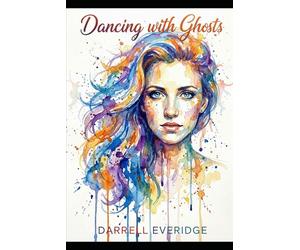 Dancing with Ghosts: A Story of the Dead Who Remember