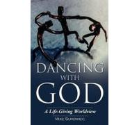Dancing With God - A Life-Giving Worldview