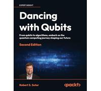 Dancing with Qubits: From qubits to algorithms, embark on the quantum computing journey shaping our future