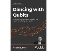 Dancing with Qubits: How quantum computing works and how it can change the world
