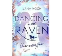 Dancing With Raven. Unser Wildes Herz