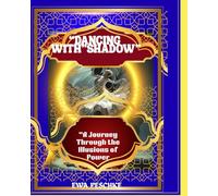 "Dancing with Shadow": "A Journey Through the Illusions of Power"