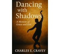 Dancing With Shadows: A Memoir of Grace and Grit