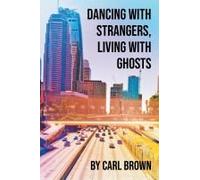 Dancing With Strangers, Living With Ghosts
