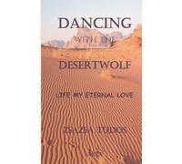 Dancing with the Desertwolf: Life my eternal love