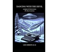 DANCING WITH THE DEVIL: Science fiction is now - 25 short stories - Experiments with AI