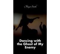 Dancing With The Ghost Of My Enemy