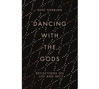Dancing with the Gods: Reflections on Life and Art - [Version Originale] Inconnu (Auteur)