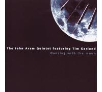 Dancing With the Moon by John Aram Quintet Feat Tim Gar (2005-11-04)